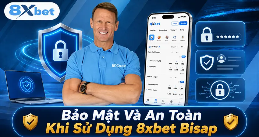 Bảo Mật Và An Toàn Khi Sử Dụng 8xbet Bisap